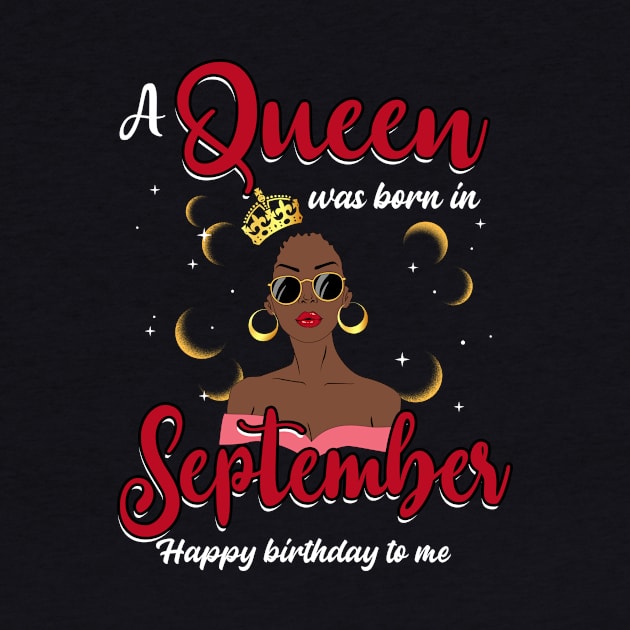 A Queen Was Born In September Happy Birthday To Me by Manonee